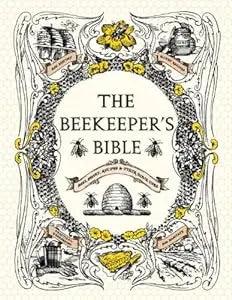 The Beekeeper's Bible: Bees, Honey, Recipes & Other Home Uses - Pioneer_essentials